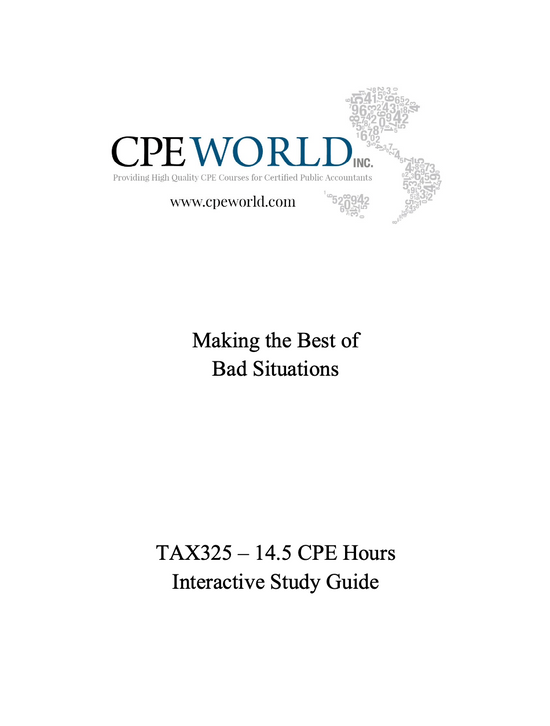 Making the Best of Bad Situations - 14.5 CPE Hours (TAX325)